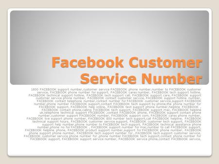 Facebook Customer Service Number 1800 FACEBOOK support number,customer service FACEBOOK phone number,number to FACEBOOK customer service, FACEBOOK phone.