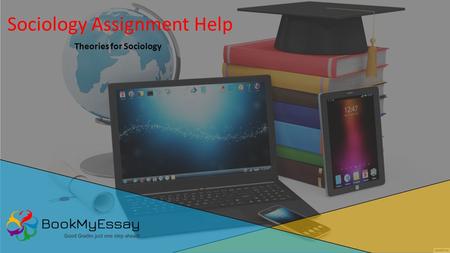 Sociology Assignment Help Theories for Sociology.