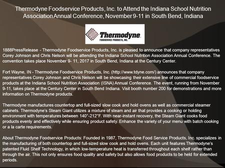 1888PressRelease - Thermodyne Foodservice Products, Inc. to Attend the Indiana School Nutrition Association Annual Conference, November 9-11 in South Bend, Indiana