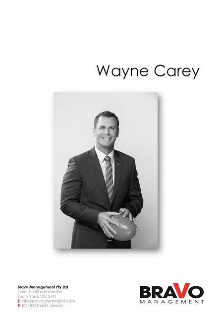 Wayne Carey Bravo Management Pty Ltd Level 1, 435 Malvern Rd