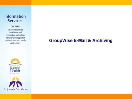 What is GroupWise? A tool for communication in our organization A system to send and receive  A way to increase productivity A method to get documents.