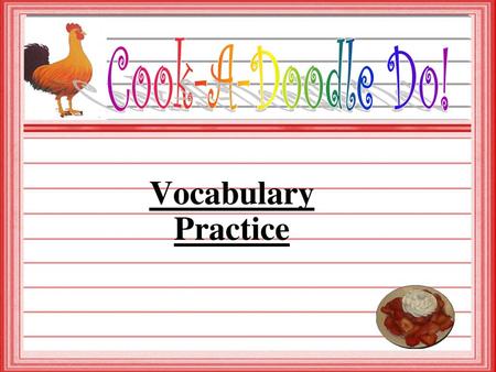 Cook-A-Doodle Do! Vocabulary Practice.