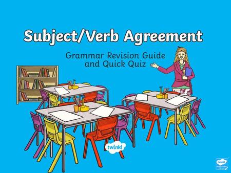 Subject/Verb Agreement: The Rules