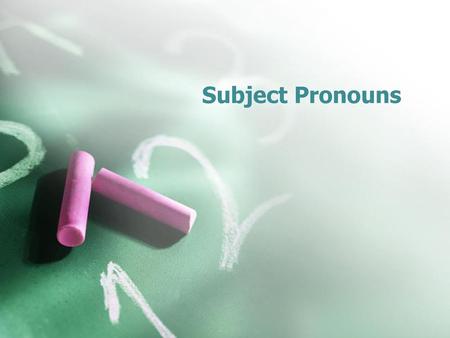 Subject Pronouns.