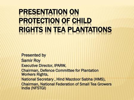 Presentation on Protection of Child Rights in Tea Plantations