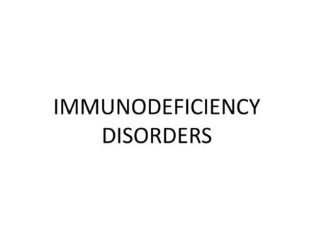 IMMUNODEFICIENCY DISORDERS