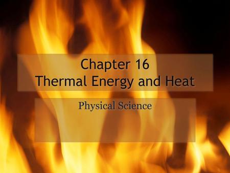 Chapter 16 Thermal Energy and Heat