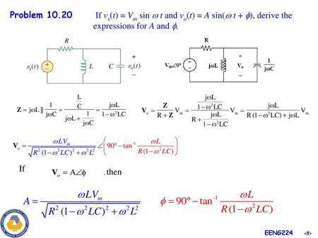 Problem 10.20 If vs(t) = Vm sin  t and vo(t) = A sin( t + ), derive the expressions for A and . If , then.