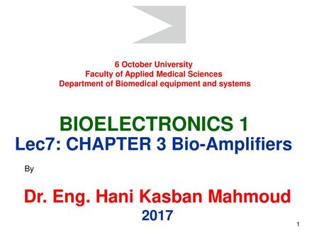 BIOELECTRONICS 1 Lec7: CHAPTER 3 Bio-Amplifiers By