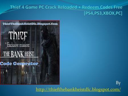 Thief 4 Game PC Crack Reloaded + Redeem Codes Free [PS4,PS3,XBOX,PC]