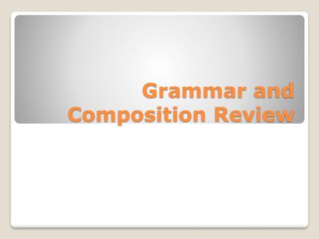 Grammar and Composition Review