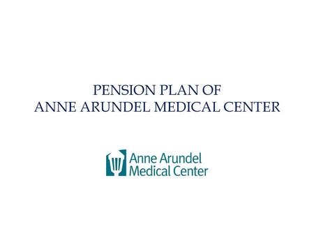 PENSION PLAN OF ANNE ARUNDEL MEDICAL CENTER