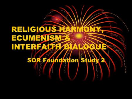 RELIGIOUS HARMONY, ECUMENISM & INTERFAITH DIALOGUE