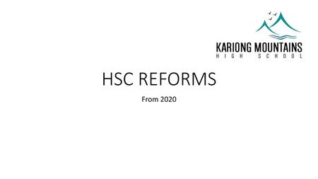 HSC REFORMS From 2020.