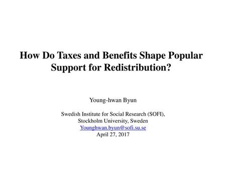 How Do Taxes and Benefits Shape Popular Support for Redistribution?