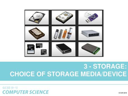 3 - STORAGE: CHOICE OF STORAGE MEDIA/DEVICE