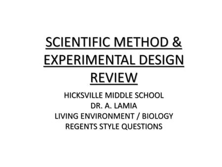 SCIENTIFIC METHOD & EXPERIMENTAL DESIGN REVIEW