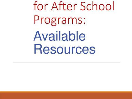 Raising the Bar for After School Programs: Available Resources