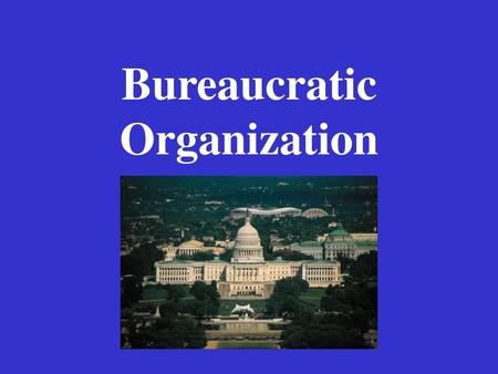 Bureaucratic Organization