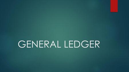 GENERAL LEDGER.