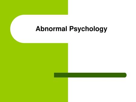 Abnormal Psychology.