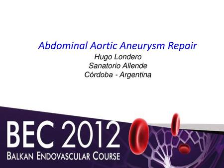 Abdominal Aortic Aneurysm Repair Hugo Londero Sanatorio Allende Córdoba - Argentina.