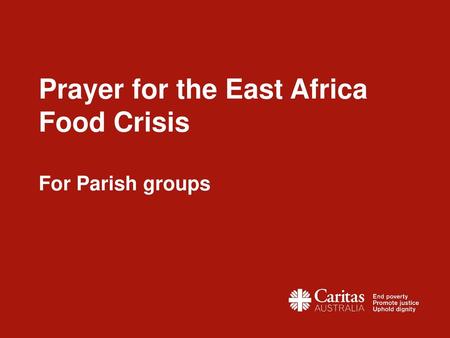 Prayer for the East Africa Food Crisis For Parish groups