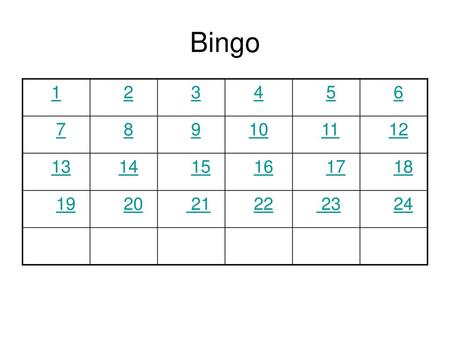 Bingo 1 2 3 4 5 6 7 8 9 10 11 12 13 14 15 16 17 18 19 20 21 22 23 24.