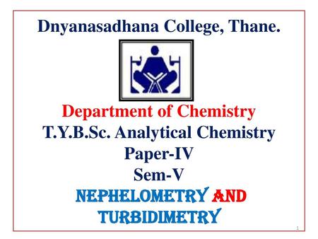 Dnyanasadhana College, Thane. Department of Chemistry T. Y. B. Sc