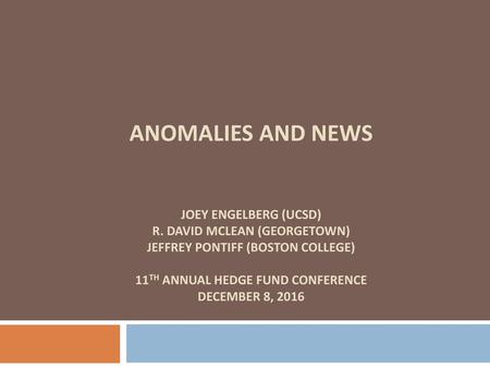 Anomalies and NEWS Joey engelberg (UCSD) R