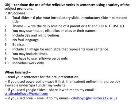 Obj – continue the use of the reflexive verbs in sentences using a variety of the subject pronouns. Instrucciones: Total slides – 6 plus your introductory.