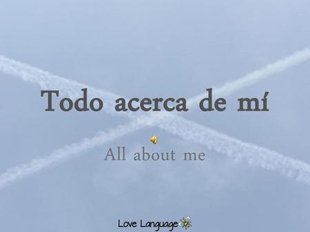 Todo acerca de mí All about me.