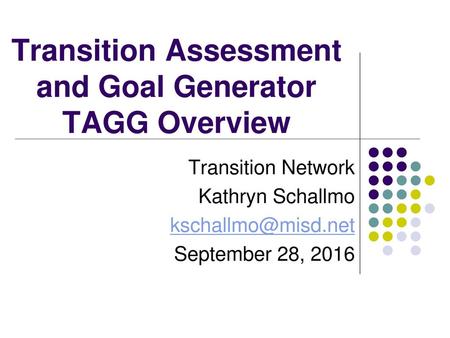 Transition Assessment and Goal Generator TAGG Overview