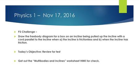 Physics 1 – Nov 17, 2016 P3 Challenge –