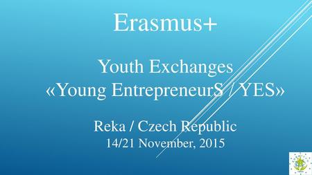 Youth Exchanges «Young EntrepreneurS / YES»