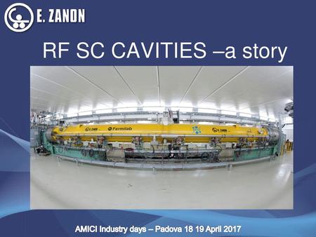 RF SC CAVITIES –a story AMICI Industry days – Padova 18 19 April 2017.