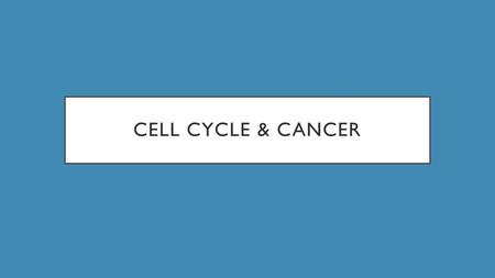 Cell cycle & cancer.