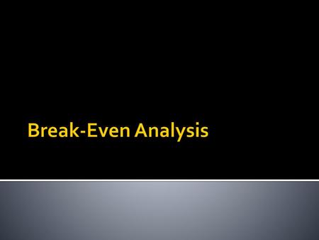 Break-Even Analysis.