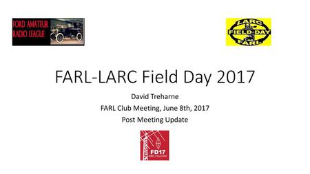 David Treharne FARL Club Meeting, June 8th, 2017 Post Meeting Update