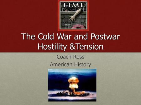 The Cold War and Postwar Hostility &Tension