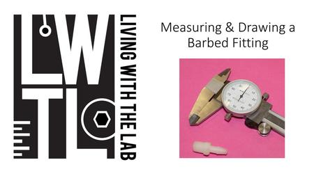 Measuring & Drawing a Barbed Fitting