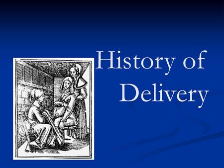 History of Delivery.