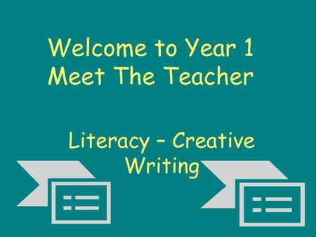 Welcome to Year 1 Meet The Teacher