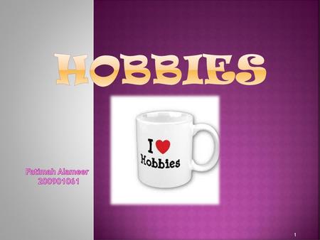 Hobbies Fatimah Alameer 200901061.