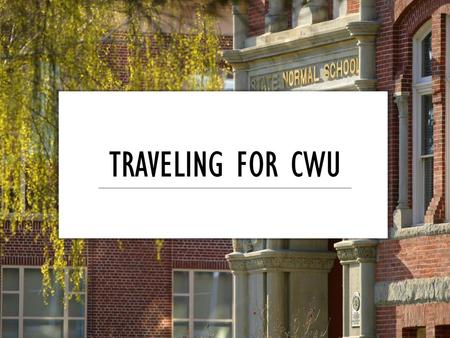 TRAVELING FOR CWU.