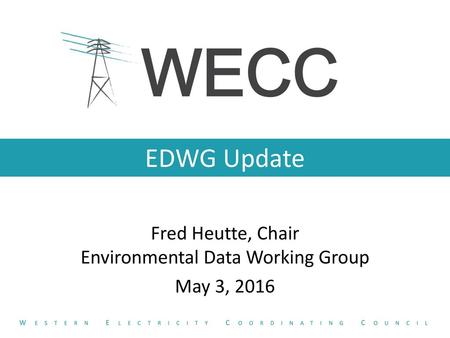 Fred Heutte, Chair Environmental Data Working Group May 3, 2016