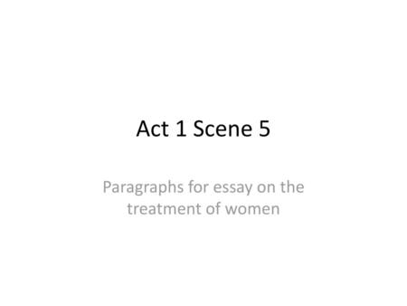 Paragraphs for essay on the treatment of women