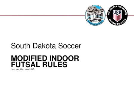 MODIFIED INDOOR FUTSAL RULES Last modified Nov 2015