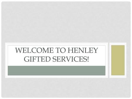 Welcome to Henley Gifted services!