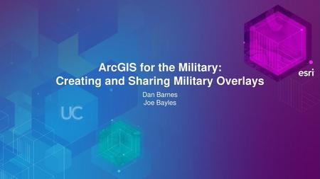 ArcGIS for the Military: Creating and Sharing Military Overlays